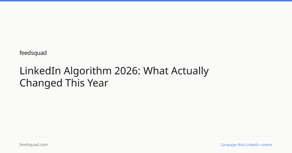 LinkedIn Algorithm 2026: What Actually Changed This Year | FeedSquad
