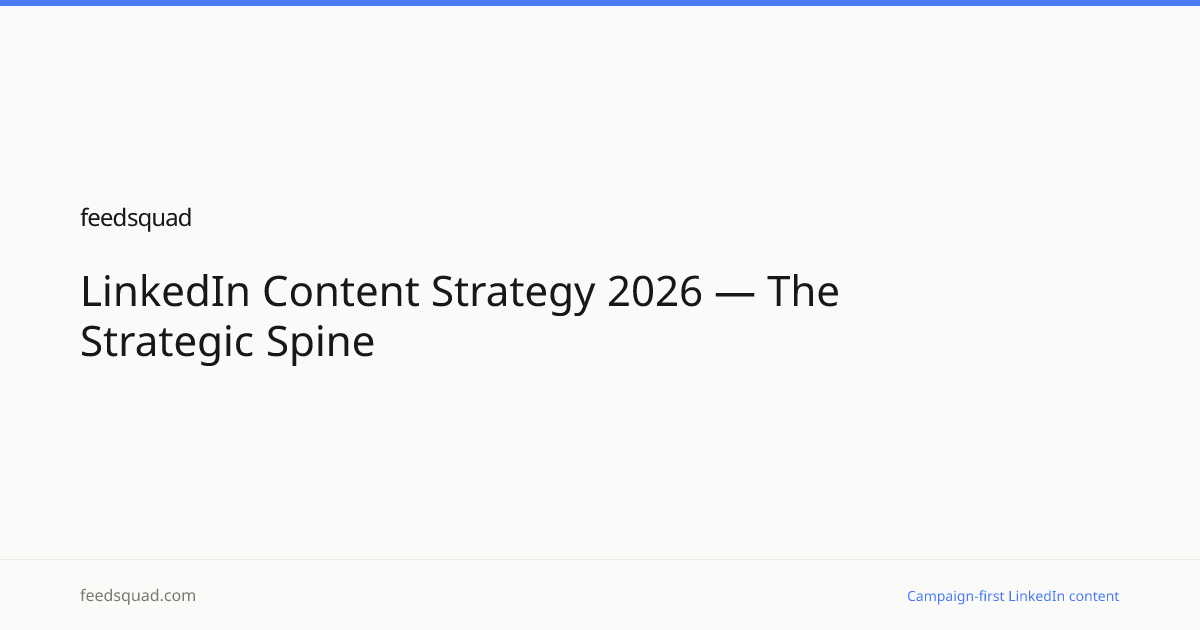 LinkedIn Content Strategy 2026 — The Strategic Spine | FeedSquad