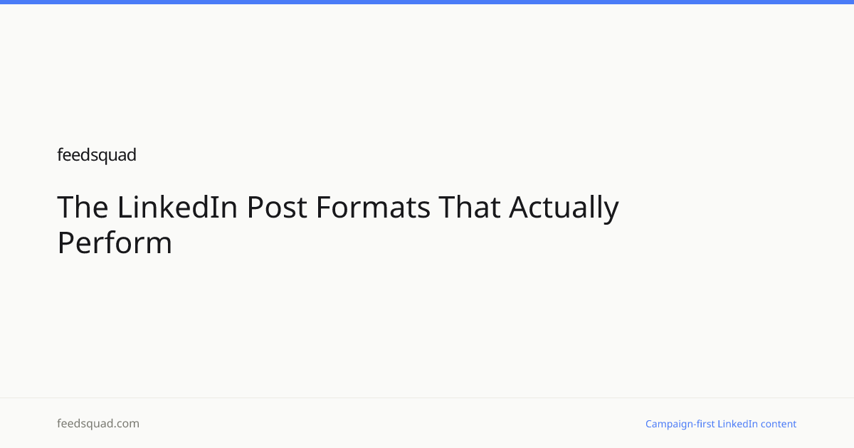 The LinkedIn Post Formats That Actually Perform | FeedSquad