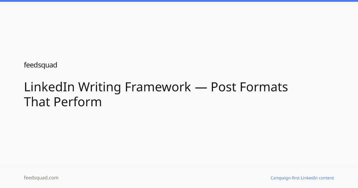 LinkedIn Writing Framework — Post Formats That Perform | FeedSquad